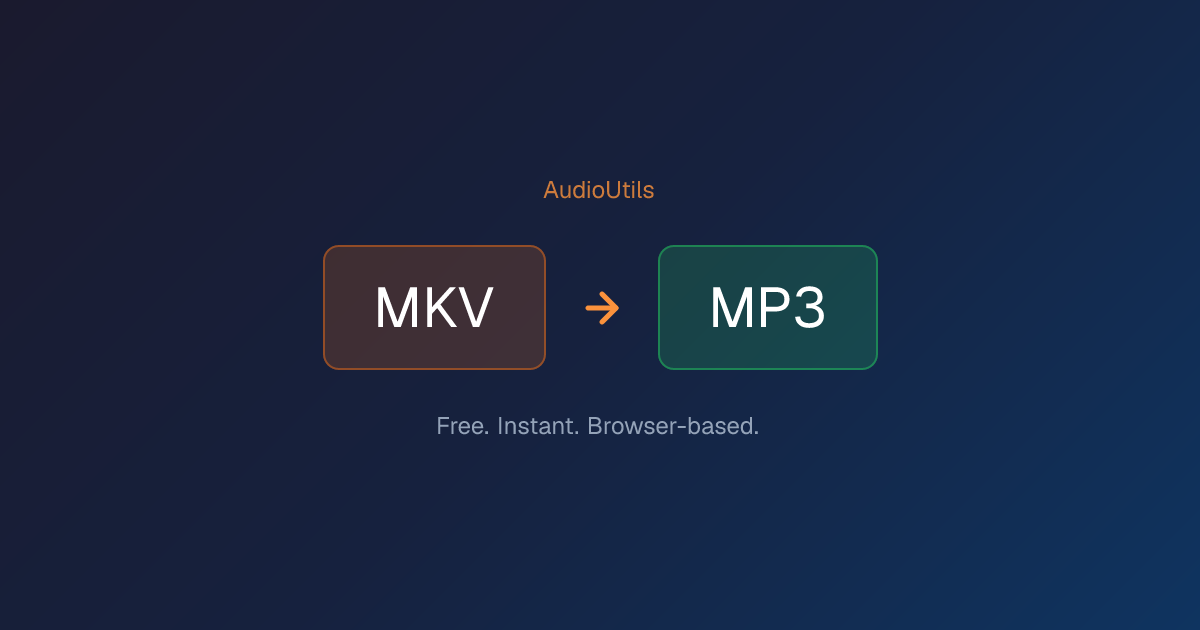 MKV to MP3 Converter — Free, Online, No Upload | AudioUtils